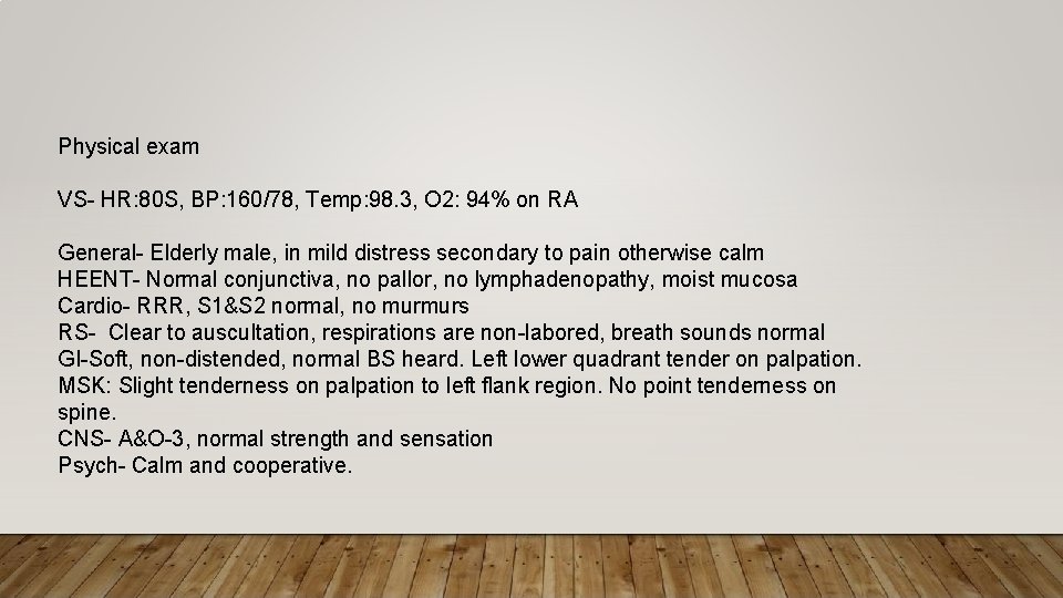 Physical exam VS- HR: 80 S, BP: 160/78, Temp: 98. 3, O 2: 94%