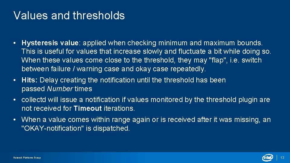 Values and thresholds • Hysteresis value: applied when checking minimum and maximum bounds. This