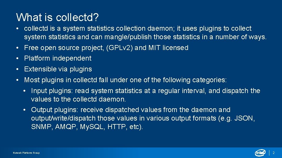 What is collectd? • collectd is a system statistics collection daemon; it uses plugins