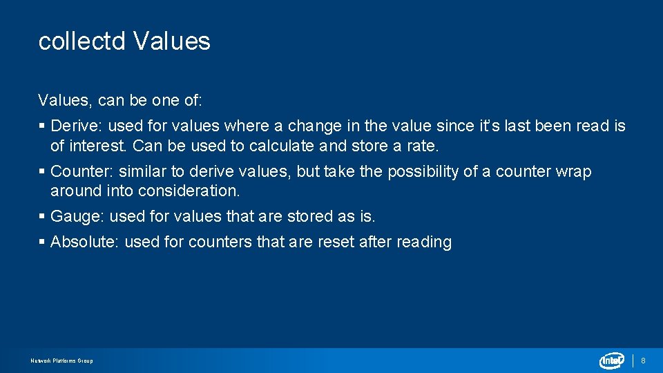 collectd Values, can be one of: § Derive: used for values where a change