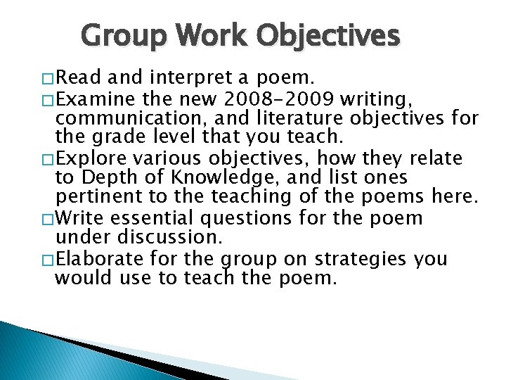 Group Work Objectives � Read and interpret a poem. � Examine the new 2008