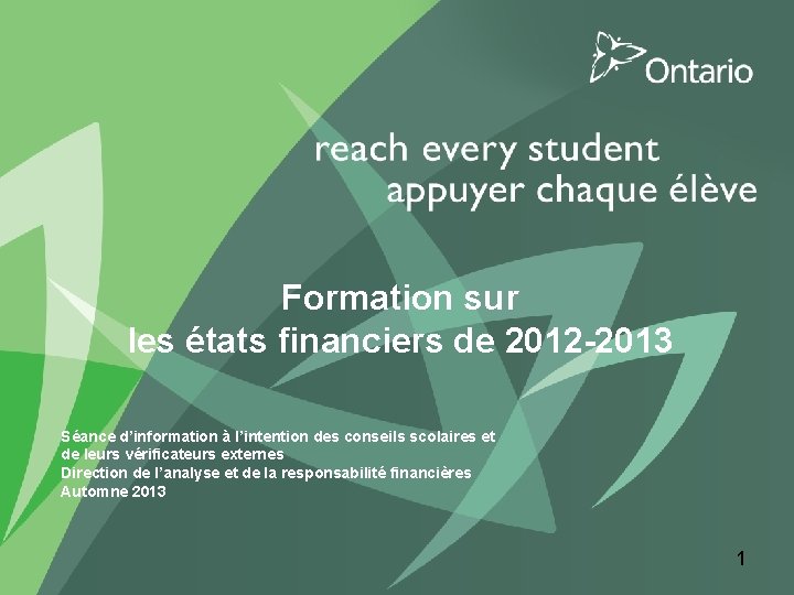 Formation sur les états financiers de 2012 -2013 Séance d’information à l’intention des conseils