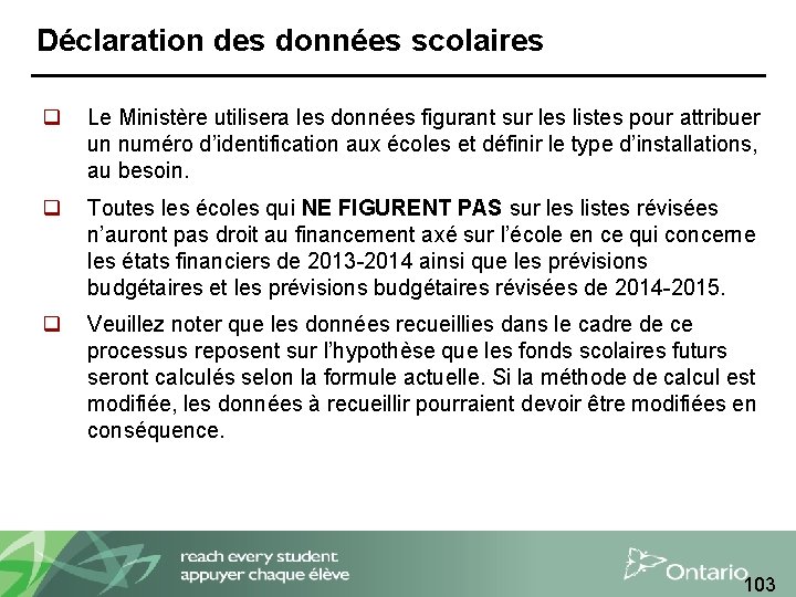 Déclaration des données scolaires q Le Ministère utilisera les données figurant sur les listes