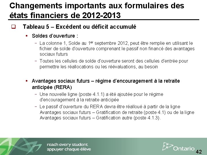 Changements importants aux formulaires des états financiers de 2012 -2013 q Tableau 5 –