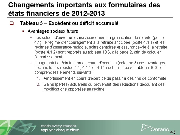 Changements importants aux formulaires des états financiers de 2012 -2013 q Tableau 5 –