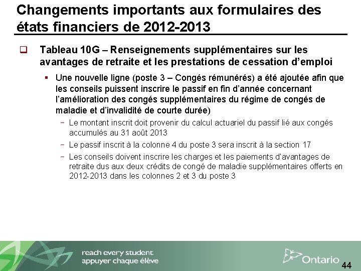 Changements importants aux formulaires des états financiers de 2012 -2013 q Tableau 10 G