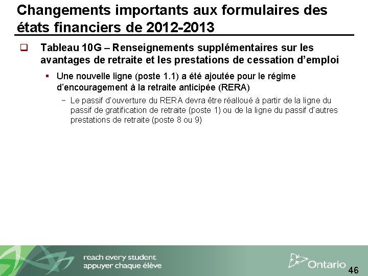 Changements importants aux formulaires des états financiers de 2012 -2013 q Tableau 10 G
