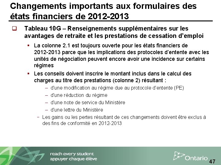 Changements importants aux formulaires des états financiers de 2012 -2013 q Tableau 10 G