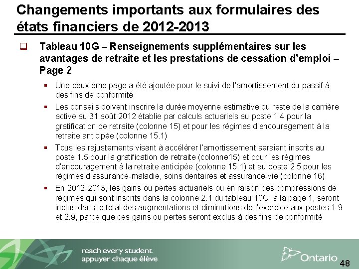 Changements importants aux formulaires des états financiers de 2012 -2013 q Tableau 10 G