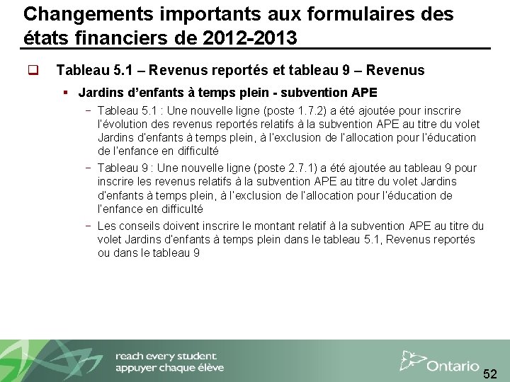 Changements importants aux formulaires des états financiers de 2012 -2013 q Tableau 5. 1