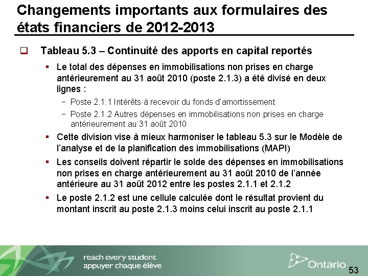 Changements importants aux formulaires des états financiers de 2012 -2013 q Tableau 5. 3
