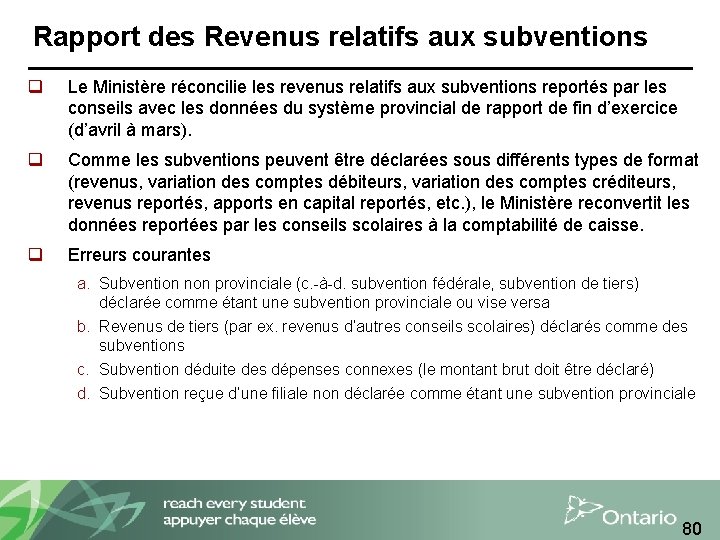 Rapport des Revenus relatifs aux subventions q Le Ministère réconcilie les revenus relatifs aux