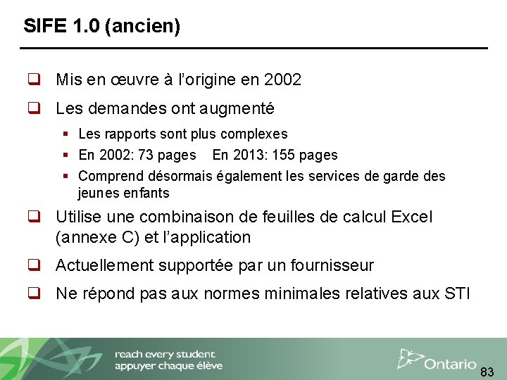 SIFE 1. 0 (ancien) q Mis en œuvre à l’origine en 2002 q Les