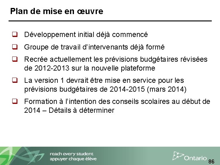 Plan de mise en œuvre q Développement initial déjà commencé q Groupe de travail