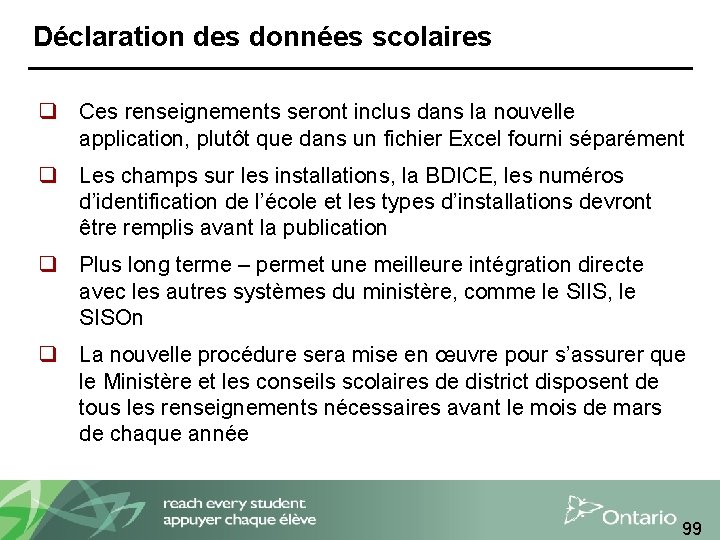 Déclaration des données scolaires q Ces renseignements seront inclus dans la nouvelle application, plutôt