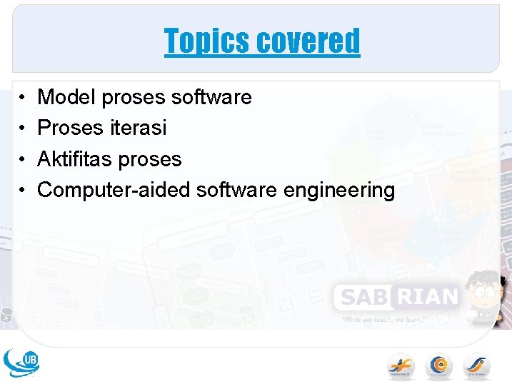 Topics covered • • Model proses software Proses iterasi Aktifitas proses Computer-aided software engineering