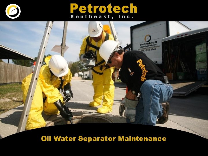 Petrotech Southeast, Inc. Oil Water Separator Maintenance Petrotech Southeast, Inc. Oil Water Separator Maintenance