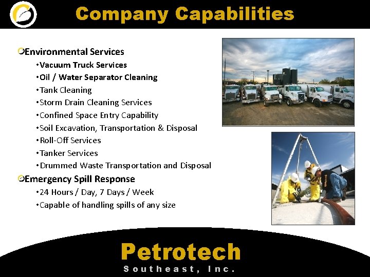 Company Capabilities Environmental Services • Vacuum Truck Services • Oil / Water Separator Cleaning Company Capabilities Environmental Services • Vacuum Truck Services • Oil / Water Separator Cleaning