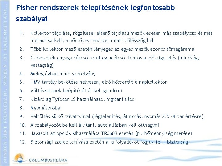 Fisher rendszerek telepítésének legfontosabb szabályai 1. Kollektor tájolása, rögzítése, eltérő tájolású mezők esetén más