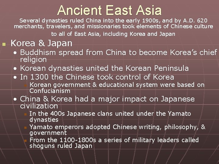 Ancient East Asia Several dynasties ruled China into the early 1900 s, and by