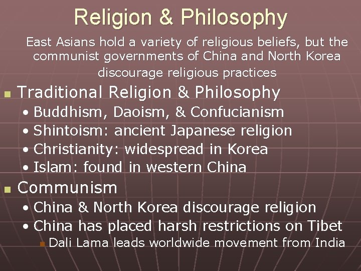 Religion & Philosophy East Asians hold a variety of religious beliefs, but the communist