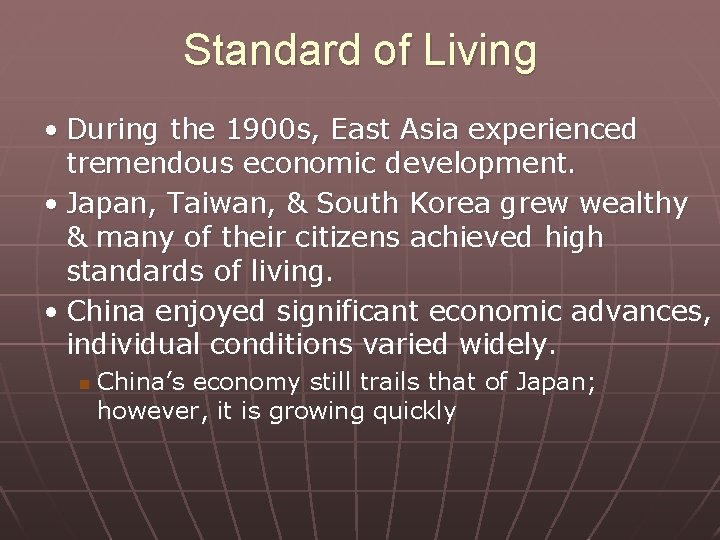 Standard of Living • During the 1900 s, East Asia experienced tremendous economic development.