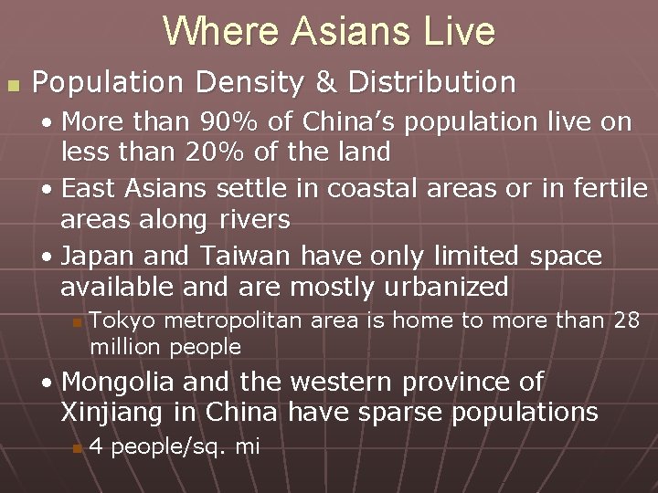 Where Asians Live n Population Density & Distribution • More than 90% of China’s