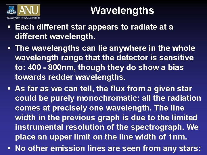 Wavelengths § Each different star appears to radiate at a different wavelength. § The Wavelengths § Each different star appears to radiate at a different wavelength. § The