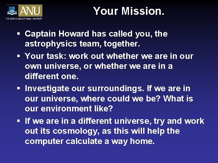 Your Mission. § Captain Howard has called you, the astrophysics team, together. § Your Your Mission. § Captain Howard has called you, the astrophysics team, together. § Your