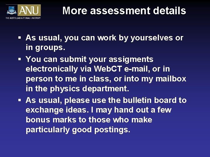 More assessment details § As usual, you can work by yourselves or in groups. More assessment details § As usual, you can work by yourselves or in groups.