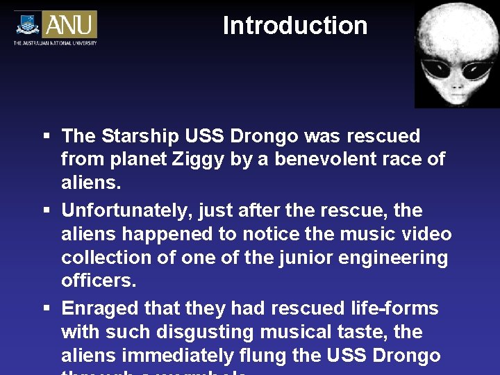 Introduction § The Starship USS Drongo was rescued from planet Ziggy by a benevolent Introduction § The Starship USS Drongo was rescued from planet Ziggy by a benevolent