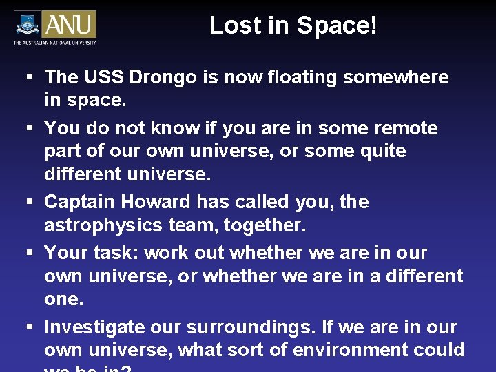 Lost in Space! § The USS Drongo is now floating somewhere in space. § Lost in Space! § The USS Drongo is now floating somewhere in space. §