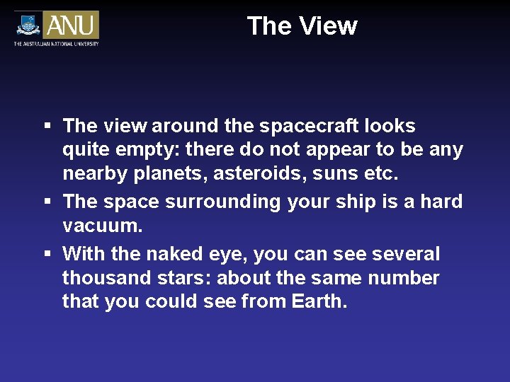 The View § The view around the spacecraft looks quite empty: there do not The View § The view around the spacecraft looks quite empty: there do not