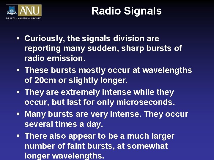 Radio Signals § Curiously, the signals division are reporting many sudden, sharp bursts of Radio Signals § Curiously, the signals division are reporting many sudden, sharp bursts of