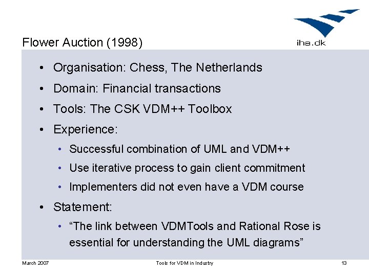 Flower Auction (1998) • Organisation: Chess, The Netherlands • Domain: Financial transactions • Tools: