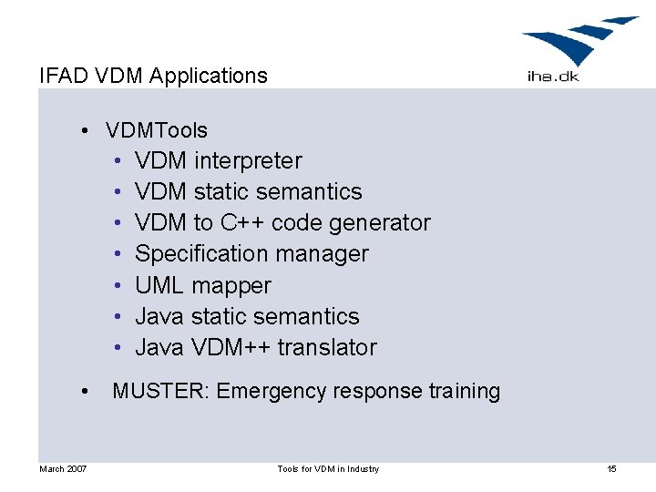 IFAD VDM Applications • VDMTools • • March 2007 VDM interpreter VDM static semantics