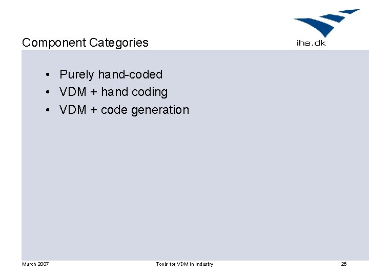 Component Categories • Purely hand-coded • VDM + hand coding • VDM + code
