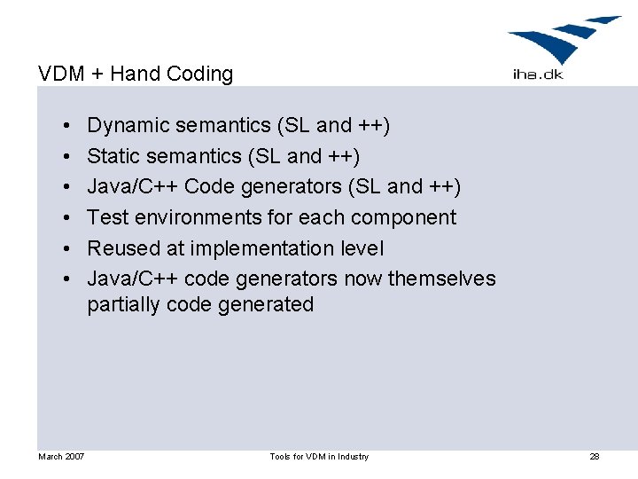VDM + Hand Coding • • • March 2007 Dynamic semantics (SL and ++)