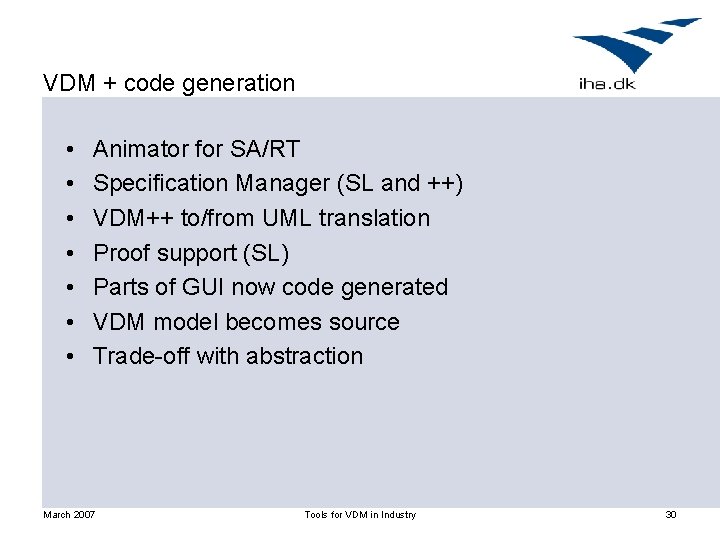 VDM + code generation • • Animator for SA/RT Specification Manager (SL and ++)