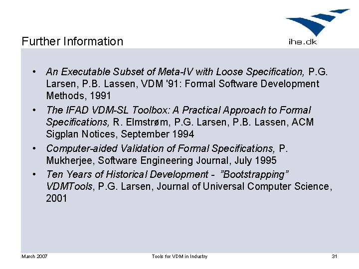 Further Information • An Executable Subset of Meta-IV with Loose Specification, P. G. Larsen,