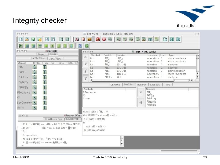 Integrity checker March 2007 Tools for VDM in Industry 38 