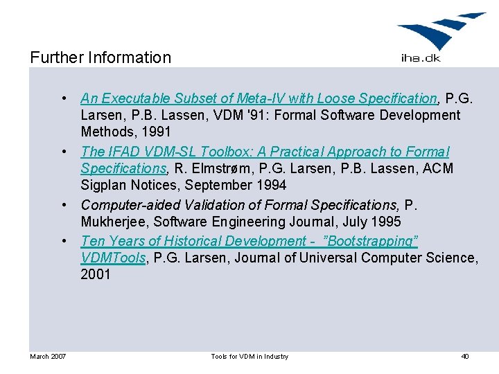 Further Information • An Executable Subset of Meta-IV with Loose Specification, P. G. Larsen,