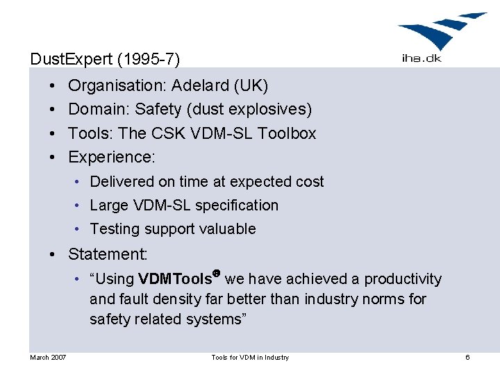 Dust. Expert (1995 -7) • • Organisation: Adelard (UK) Domain: Safety (dust explosives) Tools: