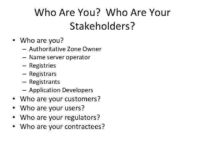 Who Are You? Who Are Your Stakeholders? • Who are you? – – – Who Are You? Who Are Your Stakeholders? • Who are you? – – –