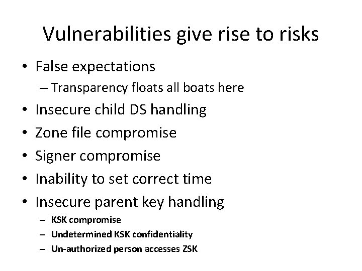 Vulnerabilities give rise to risks • False expectations – Transparency floats all boats here Vulnerabilities give rise to risks • False expectations – Transparency floats all boats here