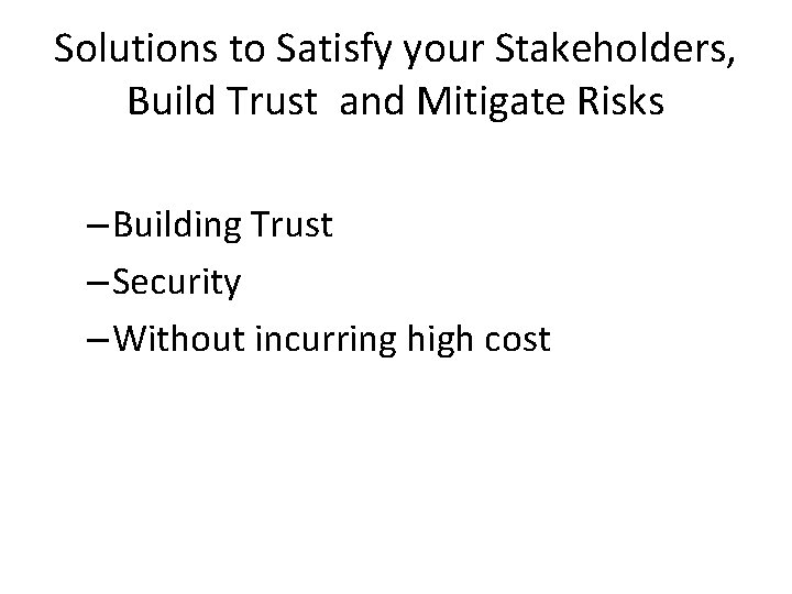 Solutions to Satisfy your Stakeholders, Build Trust and Mitigate Risks – Building Trust – Solutions to Satisfy your Stakeholders, Build Trust and Mitigate Risks – Building Trust –