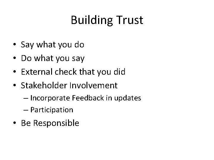 Building Trust • • Say what you do Do what you say External check Building Trust • • Say what you do Do what you say External check