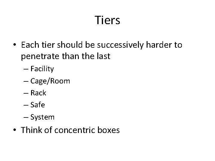 Tiers • Each tier should be successively harder to penetrate than the last – Tiers • Each tier should be successively harder to penetrate than the last –