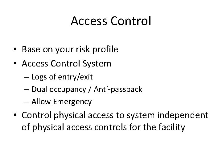 Access Control • Base on your risk profile • Access Control System – Logs Access Control • Base on your risk profile • Access Control System – Logs