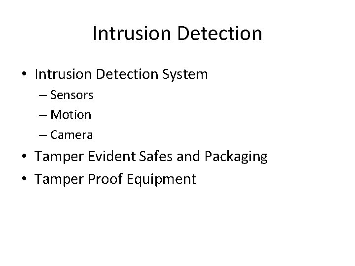 Intrusion Detection • Intrusion Detection System – Sensors – Motion – Camera • Tamper Intrusion Detection • Intrusion Detection System – Sensors – Motion – Camera • Tamper